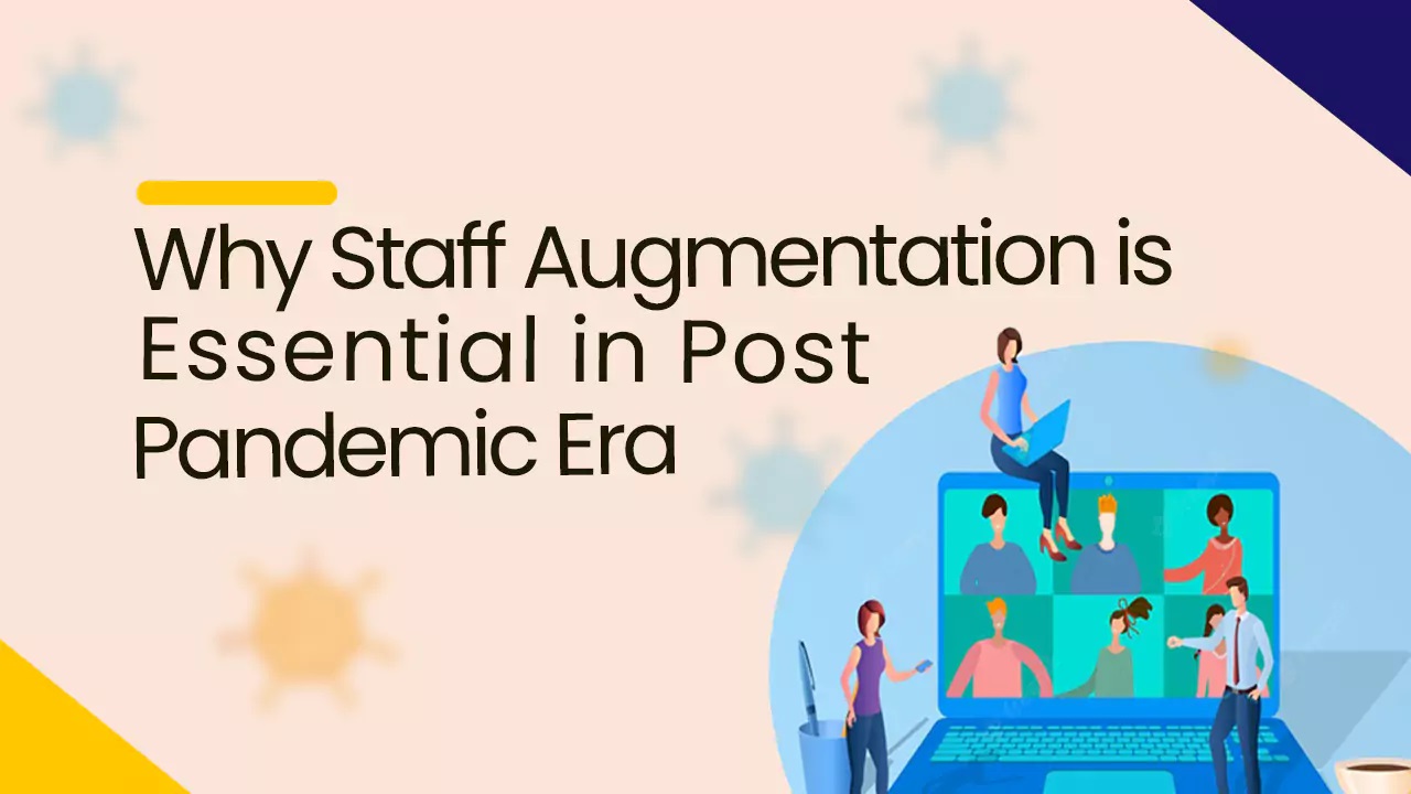 Why Staff Augmentation is Essential in the Post-pandemic Era
