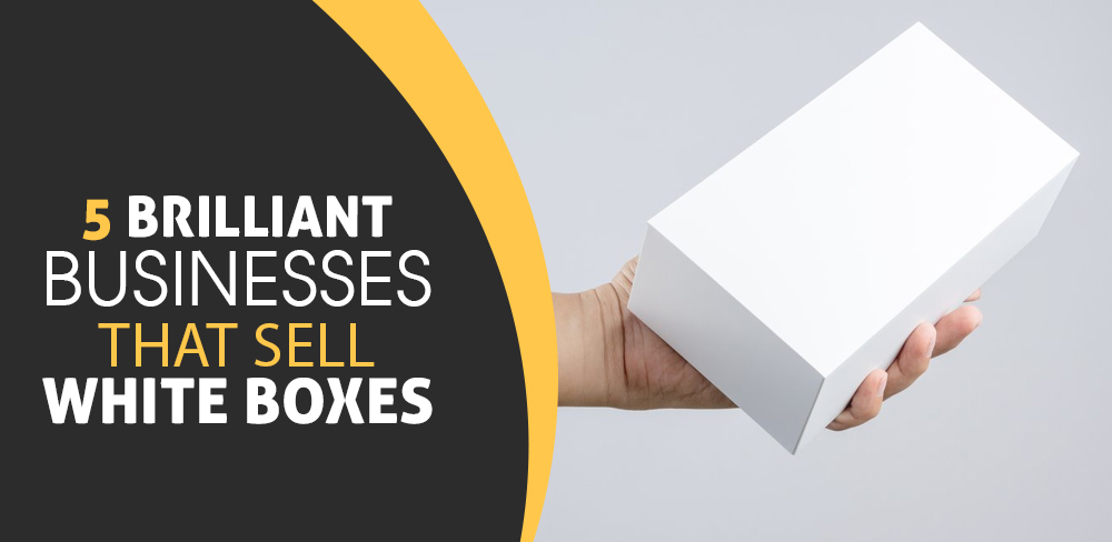 5 Brilliant Businesses That Sell White Boxes