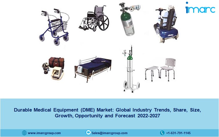 Durable Medical Equipment Market Share, Demand, Growth and Forecast 2022-2027