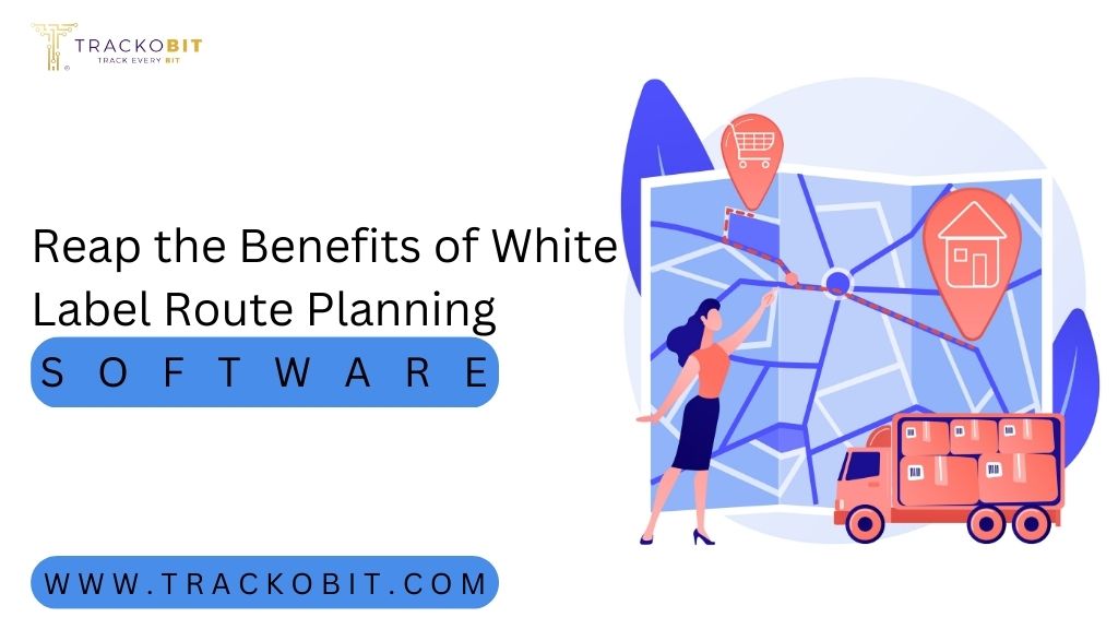 Reap the Benefits of White Label Route Planning Software