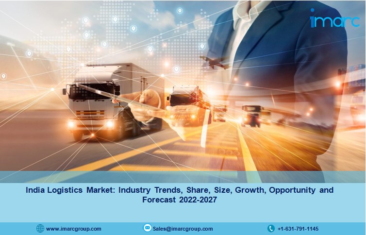 India Logistics Market Size, Trends, Opportunities and Forecast 2022-2027