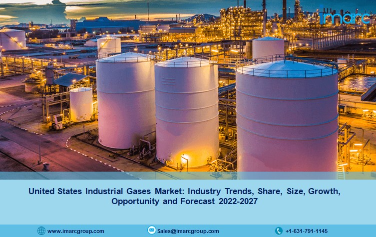 United States Industrial Gases Market Size, Growth, Share and Forecast 2022-2027